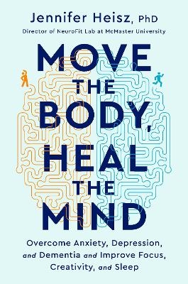 Move The Body, Heal The Mind - Jennifer Heisz