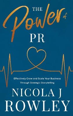 The Power of PR - Nicola J Rowley