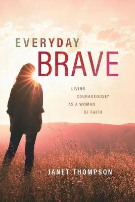 Everyday Brave - Janet Thompson