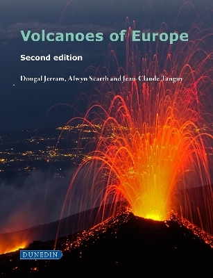 Volcanoes of Europe - Dougal Jerram, Alwyn Scarth, Jean-Claude Tanguy