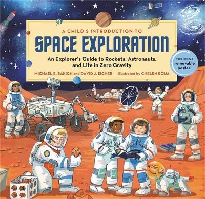 A Child's Introduction to Space Exploration - Michael E Bakich, David J Eicher, Chelen Ecija