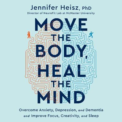 Move the Body, Heal the Mind - Jennifer Heisz
