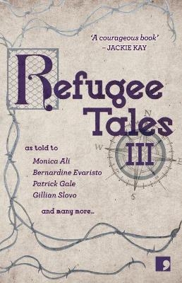 Refugee Tales - Monica Ali, Lisa Appignanesi, Bernardine Evaristo, Patrick Gale, Emma Parsons