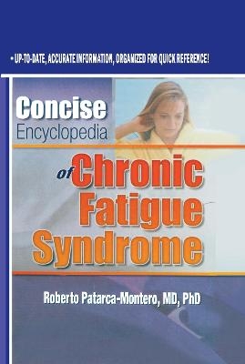 Concise Encyclopedia of Chronic Fatigue Syndrome - Roberto Patarca Montero