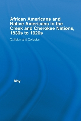 African Americans and Native Americans in the Cherokee and Creek Nations, 1830s-1920s - Katja May