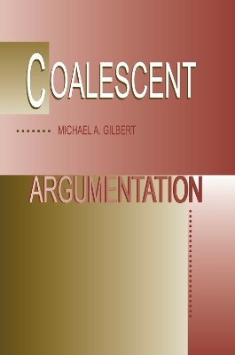 Coalescent Argumentation - Michael A. Gilbert