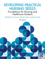 Developing Practical Nursing Skills - Neale, Nicola; Sale, Joanne