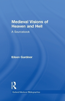 Medieval Visions of Heaven and Hell - Eileen Gardiner