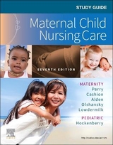 Study Guide for Maternal Child Nursing Care - Perry, Shannon E.; Hockenberry, Marilyn J.; Cashion, Kitty; Alden, Kathryn Rhodes; Olshansky, Ellen