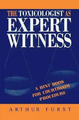 The Toxicologist as Expert Witness - Arthur Furst