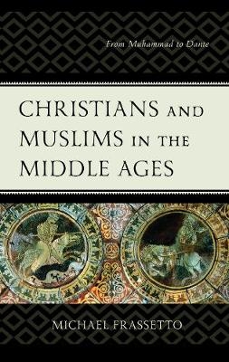 Christians and Muslims in the Middle Ages - Michael Frassetto