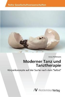 Moderner Tanz und Tanztherapie - Anna Pohlmann