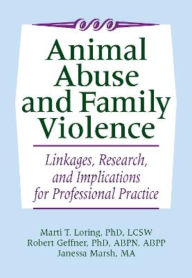 Animal Abuse and Family Violence - Marti T. Loring, Robert Geffner, Janessa Marsh