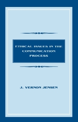 Ethical Issues in the Communication Process - J. Vernon Jensen