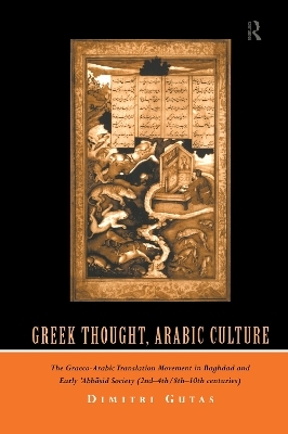 Greek Thought, Arabic Culture - Dimitri Gutas