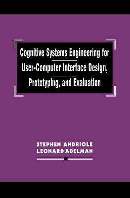 Cognitive Systems Engineering for User-computer Interface Design, Prototyping, and Evaluation - Stephen J. Andriole, Leonard Adelman