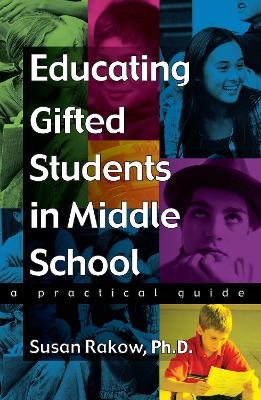 Educating Gifted Students in Middle School - Susan Rakow