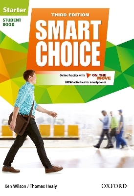 Smart Choice: Starter Level: Student Book with Online Practice and On The Move - Ken Wilson, Thomas Healy