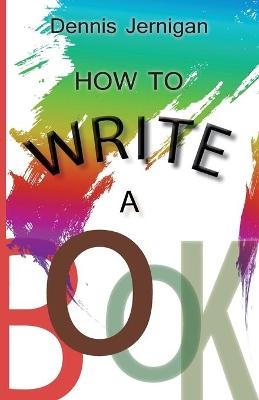 How to Write a Book - Jernigan Dennis