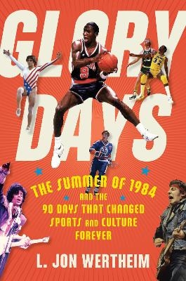 Glory Days - L. Jon Wertheim