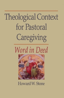 Theological Context for Pastoral Caregiving - William M Clements, Howard W Stone