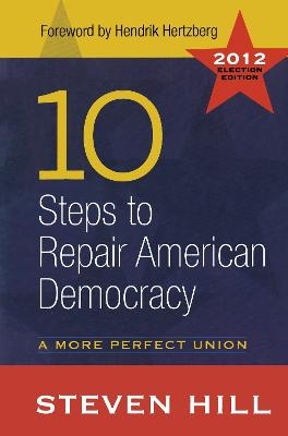 10 Steps to Repair American Democracy - Steven Hill