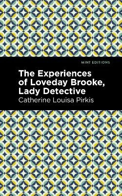 The Experience of Loveday Brooke, Lady Detective - Catherine Louisa Pirkis