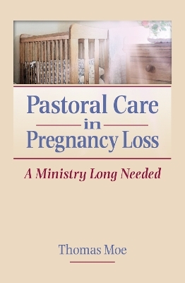 Pastoral Care in Pregnancy Loss - Thomas Moe