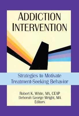 Addiction Intervention - Bruce Carruth, Deborah G Wright, Robert K White