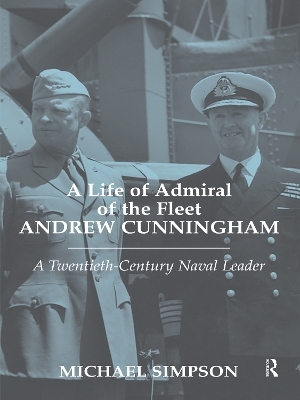 A Life of Admiral of the Fleet Andrew Cunningham - Michael Simpson