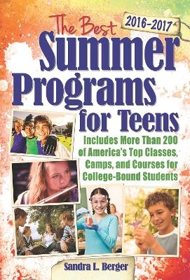 The Best Summer Programs for Teens 2016-2017 - Sandra L. Berger