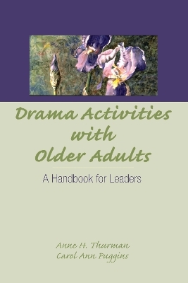 Drama Activities With Older Adults - Anne Thurman, Carol Ann Piggins