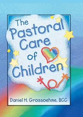 The Pastoral Care of Children - Harold G Koenig, Daniel H Grossoehme