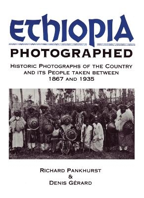 Ethiopia Photographed - Richard Pankhurst, Denis Gerard