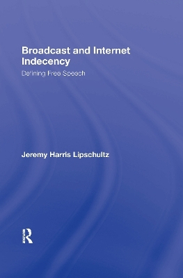 Broadcast and Internet Indecency - Jeremy Lipschultz