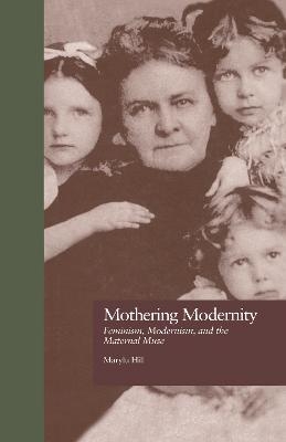 Mothering Modernity - Marylu Hill