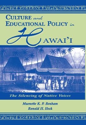 Culture and Educational Policy in Hawai'i - Maenette K.P. A Benham, Ronald H. Heck