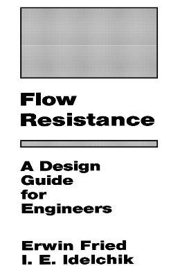 Flow Resistance: A Design Guide for Engineers - I.E. Idelchik