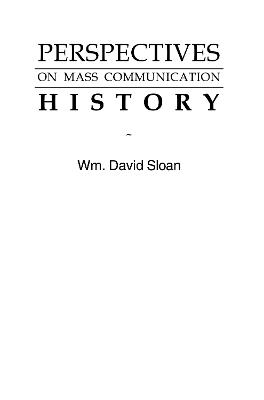 Perspectives on Mass Communication History - Wm. David Sloan