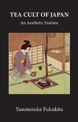 Tea Cult Of Japan - Yasunosuke Fukukita
