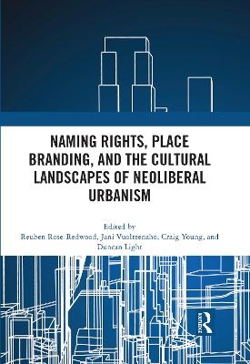 Naming Rights, Place Branding, and the Cultural Landscapes of Neoliberal Urbanism - 
