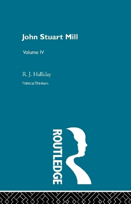 John Stuart Mill - R J Halliday, R. J. Halliday