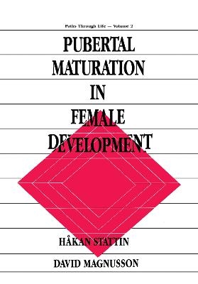 Pubertal Maturation in Female Development - H†kan Stattin, David Magnusson, Hakan Stattin