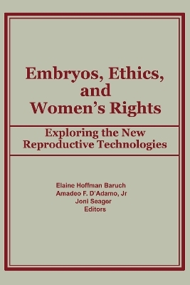 Embryos, Ethics, and Women's Rights - Elaine Baruch, Amadeo F D'Adamo, Joni Seager