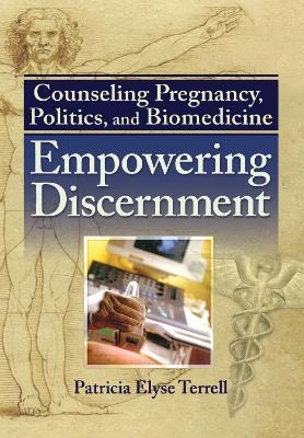 Counseling Pregnancy, Politics, and Biomedicine - Patricia Elyse Terrell