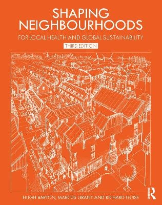 Shaping Neighbourhoods - Hugh Barton, Marcus Grant, Richard Guise