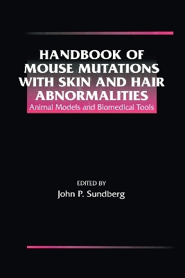 Handbook of Mouse Mutations with Skin and Hair Abnormalities - John P. Sundberg