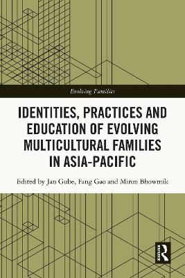 Identities, Practices and Education of Evolving Multicultural Families in Asia-Pacific - 