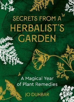 Secrets From A Herbalist's Garden - Jo Dunbar