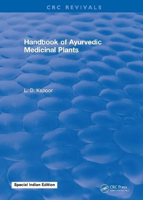 CRC Handbook of Ayurvedic Medicinal Plants - L. D. Kapoor